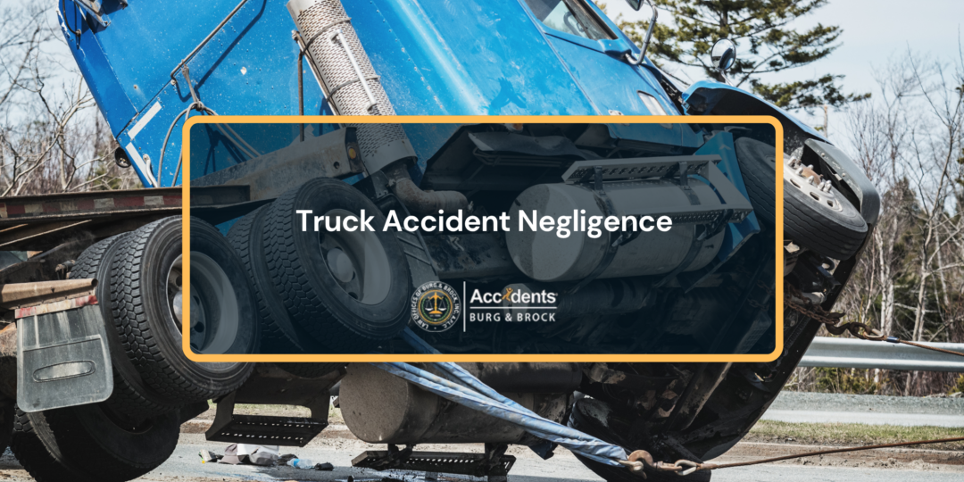 Overturned blue semi-truck being recovered at a crash scene, under the title Truck Accident Negligence